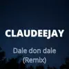 Claudeejay - Dale Don Dale (Remix) - Single